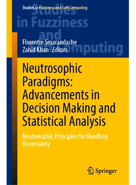 预订 Neutrosophic Paradigms: Advancements in Decision Making and Statistical Analysis: Neutrosophic Principles for Handl