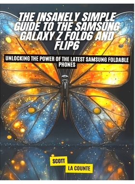 预订 The Insanely Simple Guide to the Samsung Galaxy Z Fold6 and Flip6: Unlocking the Power of the Latest Samsung Foldab