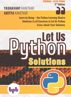 【预订】Let Us Python Solutions: Learn by Doing-the Python Learning Mantra (English Edition)