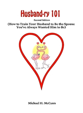 预订 Husband-ry 101: How To Train Your Husband To Be The Spouse You’ve Always Wanted Him To Be: 9781438277158