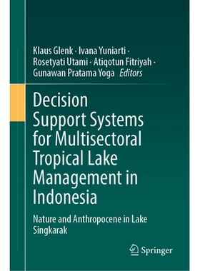 预订 Decision Support Systems for Multisectoral Tropical Lake Management in Indonesia: Nature and Anthropocene in Lake S
