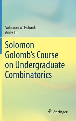 【预订】Solomon Golomb’s Course on Undergraduate Combinatorics 9783030722272