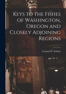 [预订]Keys to the Fishes of Washington, Oregon and Closely Adjoining Regions 9781014514370