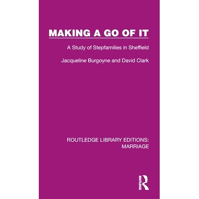 预订 Making a Go of It: A Study of Stepfamilies in Sheffield 努力去做：谢菲尔德再婚家庭研究（重印版）: 9781032471051