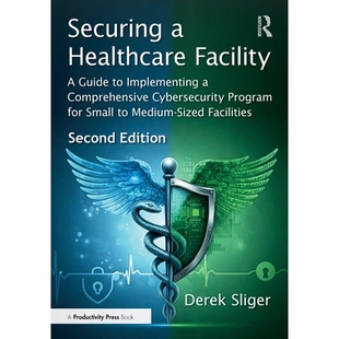 预订 Securing a Healthcare Facility: A Guide to Implementing a Comprehensive Cybersecurity Program for Small to Medium-S