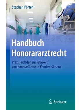 预订 Handbuch Honorararztrecht: Praxisleitfaden zur Tätigkeit von Honorarärzten in Krankenhäusern: 9783642382734