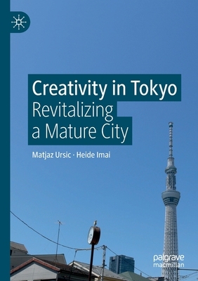 【预订】Creativity in Tokyo: Revitalizing a Mature City 9789811566899