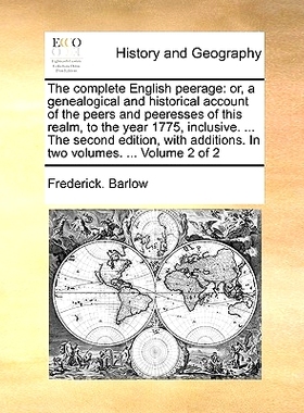 预订 The complete English peerage: or, a genealogical and historical account of the peers and peeresses of this realm, t