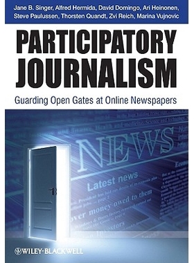 预订 Participatory Journalism - Guarding Open Gates at Online Newspapers 参与式新闻：在线报纸守护开放的大门: 97814443322