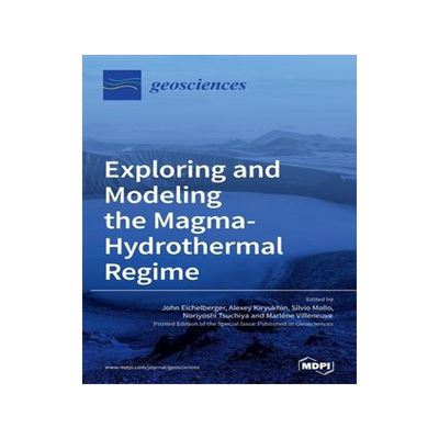 [预订]Exploring and Modeling the Magma-Hydrothermal Regime 9783039366361