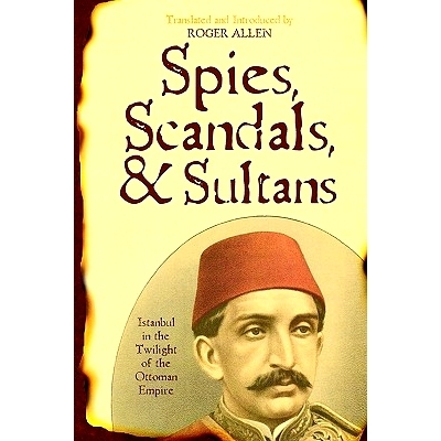 预订 Spies, Scandals, and Sultans: Istanbul in the Twilight of the Ottoman Empire: 9780742562172