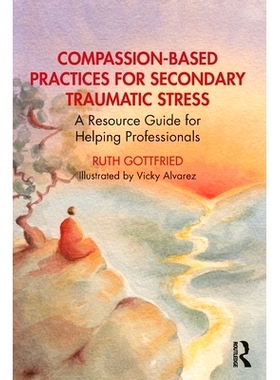 预订 Compassion-Based Practices for Secondary Traumatic Stress: A Resource Guide for Helping Professionals: 978103244471