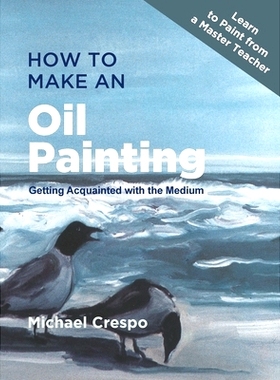 预订 How to Make an Oil Painting: Getting Acquainted with the Medium: 9781635616941