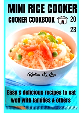 预订 Mini rice cooker cookbook: easy & delicious recipes to eat well with families & others 2023: 9798375146478