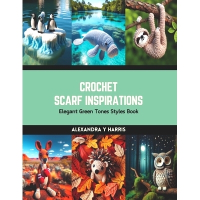 预订 Crochet Scarf Inspirations: Elegant Green Tones Styles Book: 9798874356873