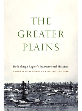 预订 The Greater Plains: Rethinking a Region’s Environmental Histories 大平原：重新思考一个地区的环境历史: 978149622647