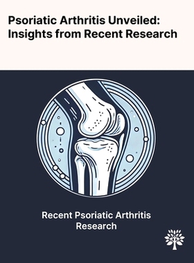 预订 Psoriatic Arthritis Unveiled: Insights From Recent Research