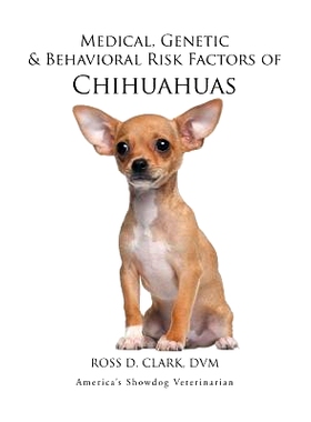 预订 Medical, Genetic & Behavioral Risk Factors of Chihuahuas: 9781499047028