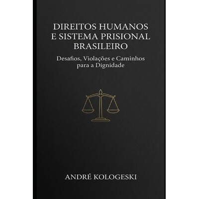 预订 Direitos Humanos e Sistema Prisional Brasileiro: Desafios, Violações e Caminhos para a Dignidade 9798277931905
