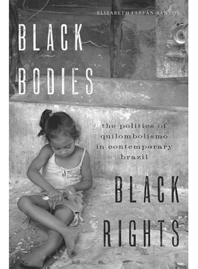 预订 Black Bodies, Black Rights: The Politics of Quilombolismo in Contemporary Brazil 黑色身体，黑色权利：当代巴西政治学