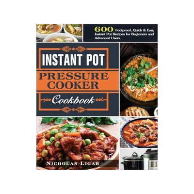 [预订]Instant Pot Pressure Cooker Cookbook: 600 Foolproof, Quick & Easy Instant Pot Recipes for Beginners  9781649847034