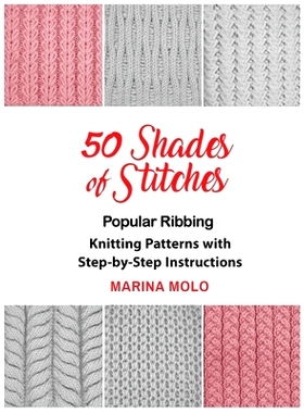 预订 50 Shades of Stitches - Vol 1: Popular Ribbing: 9781632270863