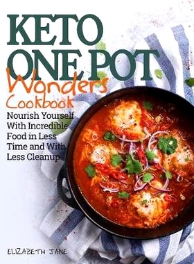 预订 Keto One Pot Wonders Cookbook Low Carb Living Made Easy: Delicious Slow Cooker, Crockpot, Skillet & Roasting Pan Re