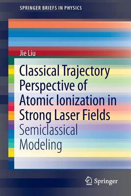 【预订】Classical Trajectory Perspective of Atomic Ionization in Strong Laser Fields