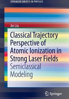 【预订】Classical Trajectory Perspective of Atomic Ionization in Strong Laser Fields