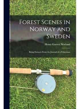 预订 Forest Scenes in Norway and Sweden: Being Extracts From the Journal of a Fisherman: 9781014536228