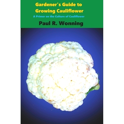 预订 Gardener’s Guide to Growing Cauliflower: A Primer on the Culture of Cauliflower: 9781974675265