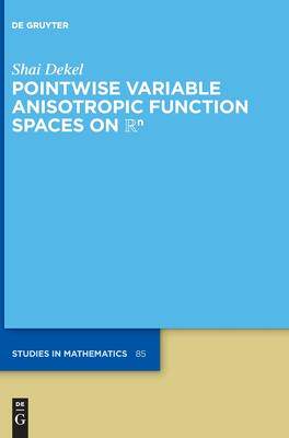 [预订]Pointwise Variable Anisotropic Function Spaces on 9783110761764
