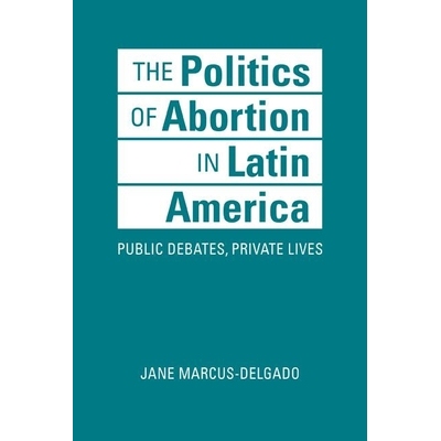 预订 The Politics of Abortion in Latin America: Public Debates, Private Lives 拉丁美洲的堕胎政治：公共辩论，私人生活: 97