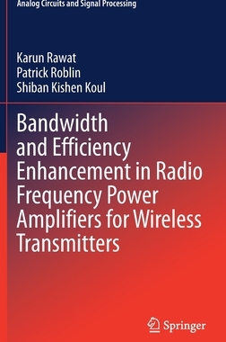 【预订】Bandwidth and Efficiency Enhancement in Radio Frequency Power Amplifiers for Wireless Transmitters