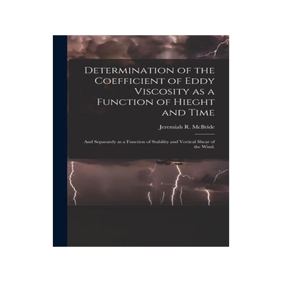 [预订]Determination of the Coefficient of Eddy Viscosity as a Function of Hieght and Time: and Separately  9781014673152