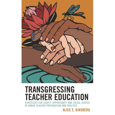 预订 Transgressing Teacher Education: Strategies for Equity, Opportunity and Social Justice in Urban Teacher Preparation