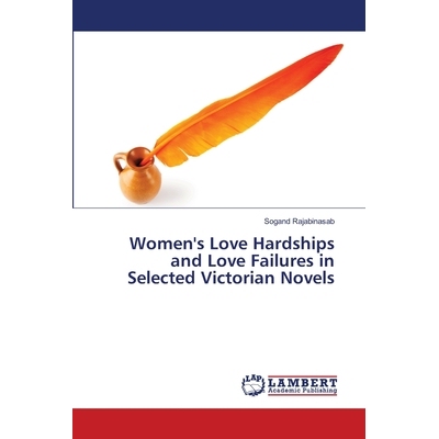 预订 Women’s Love Hardships and Love Failures in Selected Victorian Novels: 9786139830817