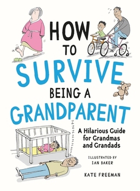 预订 How to Survive Being a Grandparent: A Hilarious Guide for Grandmas and Grandads: 9781837995134