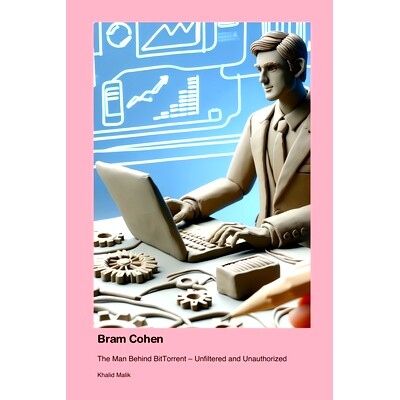 预订 Bram Cohen: The Man Behind BitTorrent - Unfiltered and Unauthorized: 9781779699350
