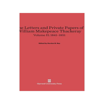 [预订]The Letters and Private Papers of William Makepeace Thackeray, Volume II: 1841–1851 9780674289734