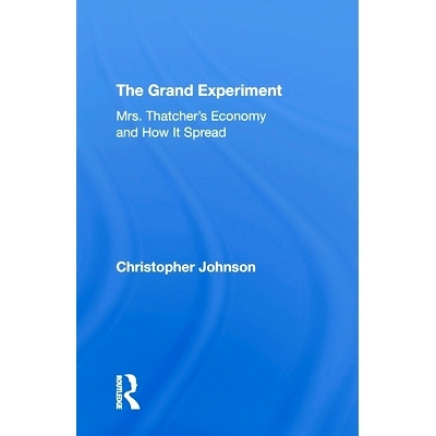 预订 The Grand Experiment: Mrs. Thatcher’s Economy And How It Spread 盛大实验：撒切尔夫人的经济及其传播方式: 9780367308