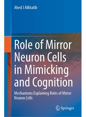 预订 Role of Mirror Neuron Cells in Mimicking and Cognition: Mechanisms Explaining Roles of Mirror Neuron Cells 镜像神经