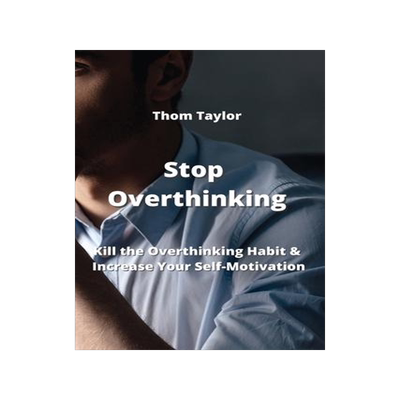 [预订]Stop Overthinking: Kill the Overthinking Habit & Increase Your Self-Motivation 9789990503647