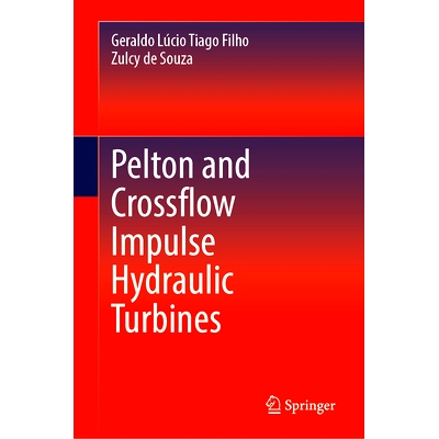 预订 Pelton and Crossflow Impulse Hydraulic Turbines 佩尔顿与横流式冲击式水轮机: 9783031870859