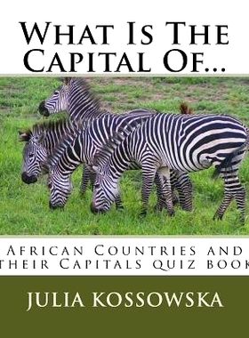 预订 What Is The Capital Of...: African Countries and their Capitals quiz book: 9781717497826