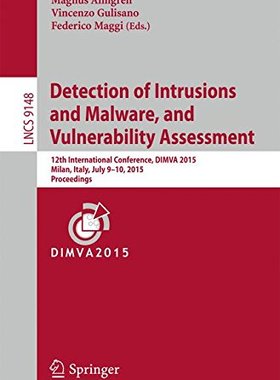 【预订】Detection of Intrusions and Malware, and Vulnerability Assessment
