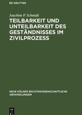 【预订】Teilbarkeit und Unteilbarkeit des Geständnisses im Zivilprozeß 9783110040081