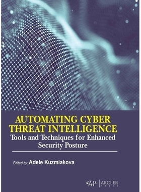 预订 Automating Cyber Threat Intelligence: Tools and Techniques for Enhanced Security Posture: Tools and Techniques for