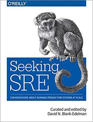 【预售】Seeking Sre: Conversations about Running Production Systems at Scale