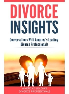 预订 Divorce Insights: Conversations With America’s Leading Divorce Professionals: 9781732376328